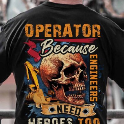Operator Because Engineers Need Heroes Too