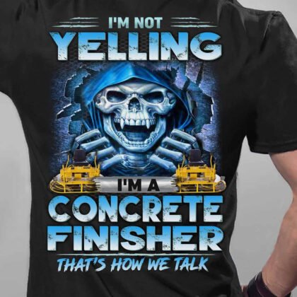 I am a Concrete Finisher That's How we Talk