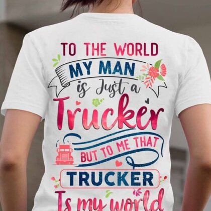 To The World My Man Is Just a Trucker
