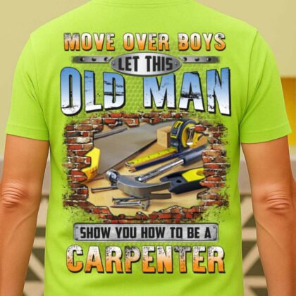Old Man Carpenter Apparel - Funny Veteran Builder