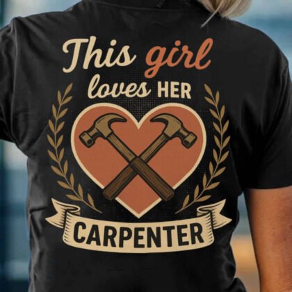 This Girl Loves Her Carpenter Apparel - Heart & Hammer