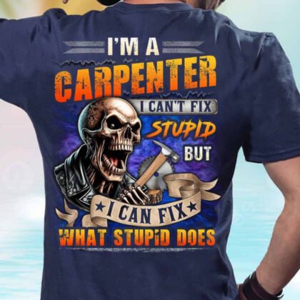 I Can Fix Stupid Carpenter Apparel - Funny Workwear